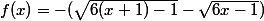 f(x) = -(\sqrt{6(x+1)-1} - \sqrt{6x-1})